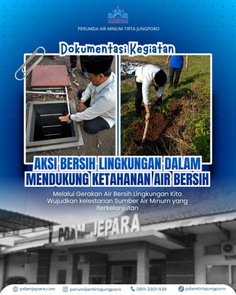 Dari Lingkungan Bersih ke Air Berkualitas: Perumda Air minum Tirta Jungporo Jepara Wujudkan Ketahanan Air Lewat Aksi Bersih Lingkungan