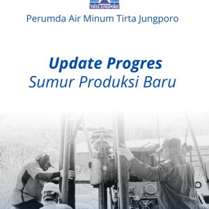 Update Progres Sumur Produksi Baru