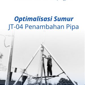 Optimalisasi Sumur JT-04 Penambahan Pipa